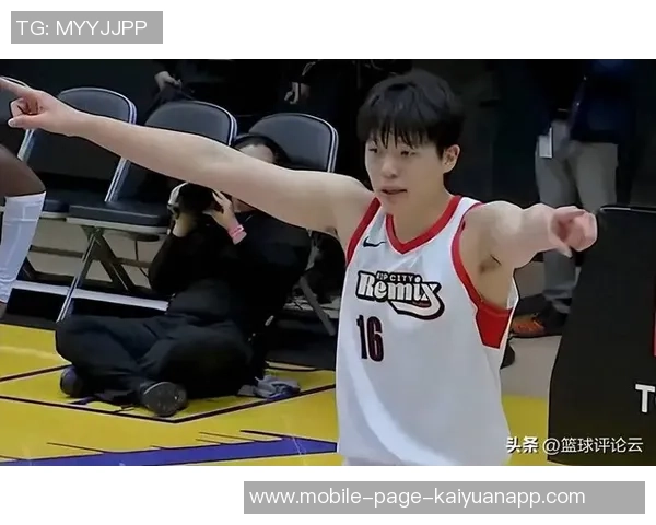 杨瀚森能力尚需提升G联盟训练是最佳成长途径